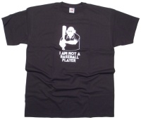 T-Shirt I am not a Baseball Player