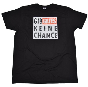 T-Shirt Gib Gates keine Chance G102